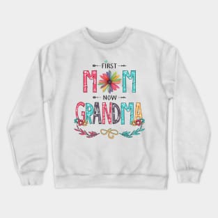 First Mom Now Grandma Wildflowers Happy Mothers Day Crewneck Sweatshirt